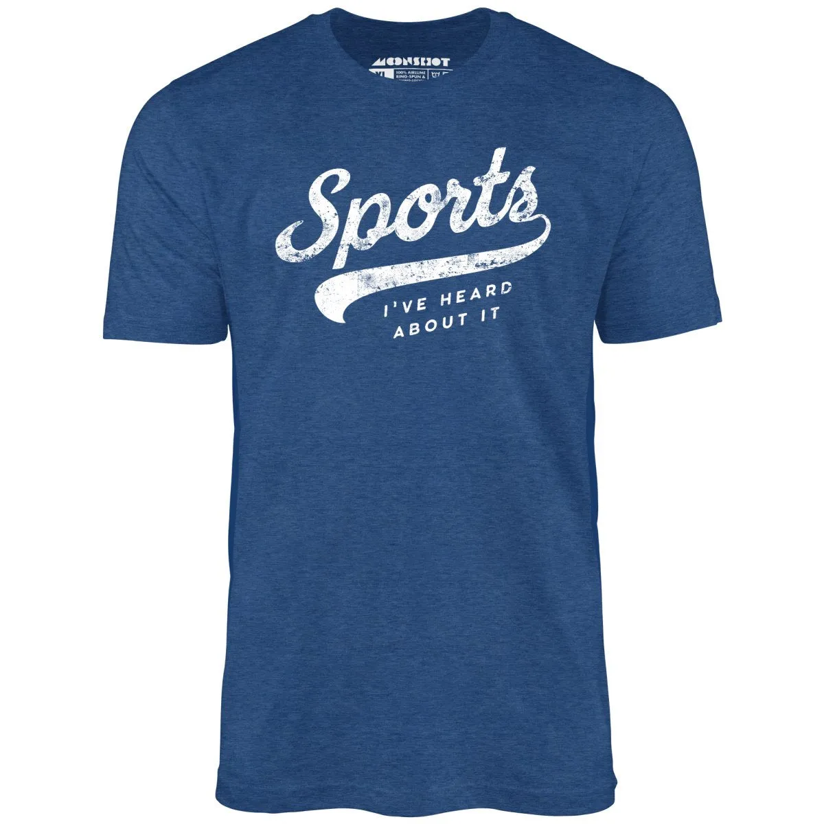 Sports - I've Heard About It - Unisex T-Shirt